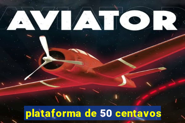 plataforma de 50 centavos